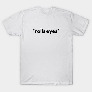 Rolls Eyes T-Shirt